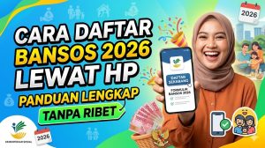 Cara Daftar Bansos 2026 lewat HP: Panduan Lengkap tanpa Ribet